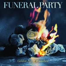 Funeral Party - Golden Age of Nowhere