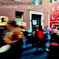 Slow Parades - Love Me To Death