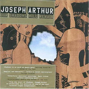 Joseph Arthur : Our Shadow Will Remain