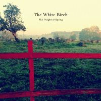 The White Birch - The Weight of Spring