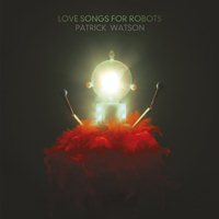 Patrick Watson - Songs For Robots