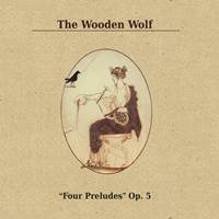 The Wooden Wolf - Four Preludes Op.5