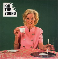 Kill the Young : Kill the Young