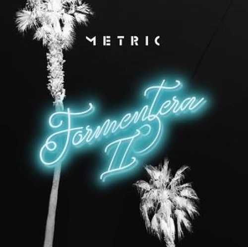Metric – Fromentera II