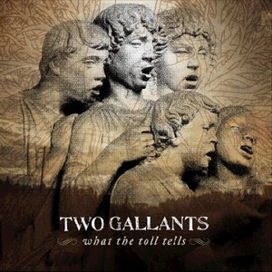 Two Gallants : What the toll tells