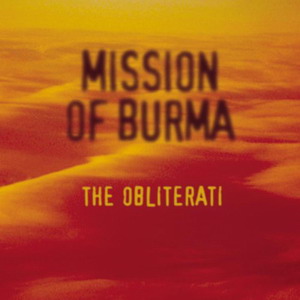 Mission Of Burma : The Obliterati