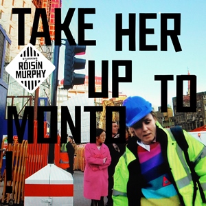 Róisín Murphy - Take Her Up To Monto