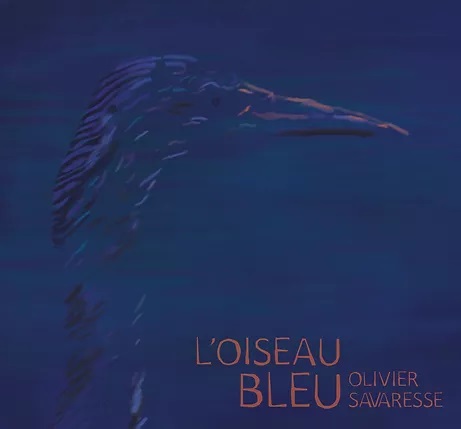 Olivier Savaresse – l'Oiseau Bleu