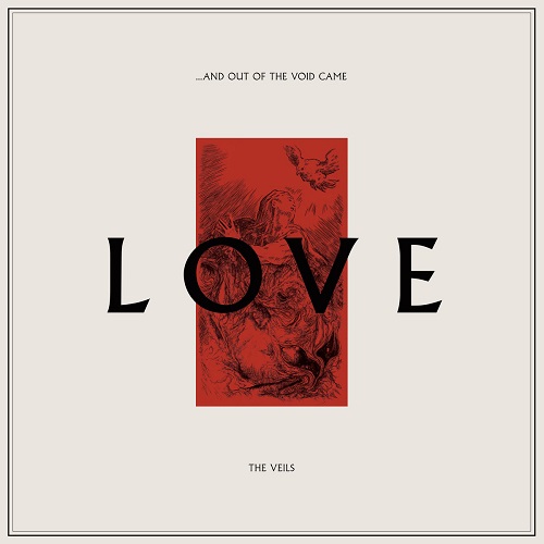 The Veils – ...And Out of the Void Came Love
