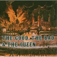 The Good, The Bad & The Queen : The Good, The Bad & The (...)