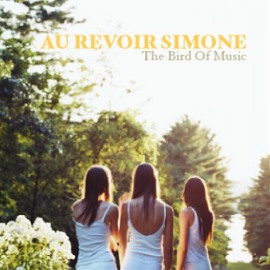 Au Revoir Simone : The Bird Of Music