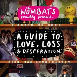 The Wombats - Proudly Present A Guide To Love, Loss & Desperation