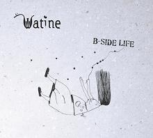 Watine - B Side Life