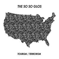 The So So Glos - Tourism/Terrorism