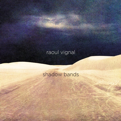 Raoul Vignal – Shadow Bands